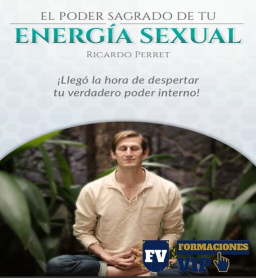 Curso El Poder Sagrado De Tu Energía Sexual Ricardo Perret ⋆ Formaciones Vip 