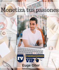 Como monetizar tus pasiones y crear un negocio