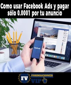 Como usar Facebook Ads y pagar sólo 0.0001 por tu anuncio