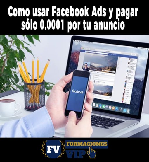 Como usar Facebook Ads y pagar sólo 0.0001 por tu anuncio