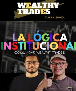 Wealthy Trades - La Logica Institucional