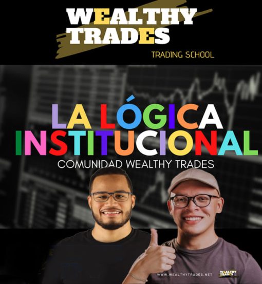 Wealthy Trades - La Logica Institucional