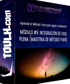 Módulo #9: Integración de Vida Plena (Maestría de Método Yuen)